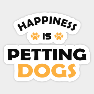 Happiness is petting dogs Sticker
